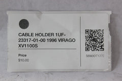 CABLE HOLDER 1UF-23317-01-00 1996 Yamaha VIRAGO XV1100S