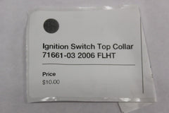 Ignition Switch Top Collar 71661-03 2006 FLHT Harley Davidson Electraglide