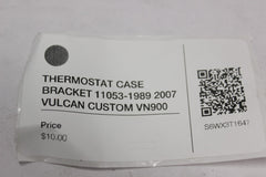 THERMOSTAT CASE BRACKET 11053-1989 2007 VULCAN CUSTOM VN900
