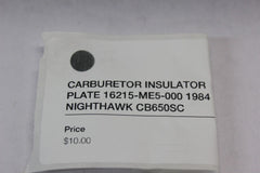 CARBURETOR INSULATOR PLATE 16215-ME5-000 1984 Honda Nighthawk CB650SC