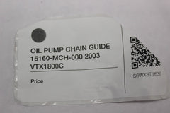 OIL PUMP CHAIN GUIDE 15160-MCH-000 2003 Honda VTX1800C