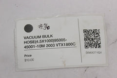 VACUUM BULK HOSE (4.5X1000) 95005-45001-10M 2003 Honda VTX1800C