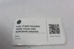 FUEL PUMP PACKING 44596-10G00 2006 BURGMAN AN650K6