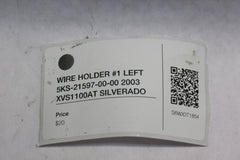 WIRE HOLDER #1 LEFT 5KS-21597-00-00 2003 XVS1100AT SILVERADO
