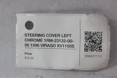 STEERING COVER LEFT CHROME 1RM-23132-00-00 1996 Yamaha VIRAGO XV1100S