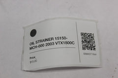 OIL STRAINER 15150-MCH-000 2003 Honda VTX1800C