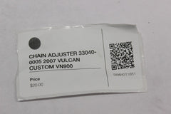 CHAIN ADJUSTER 33040-0005 2007 VULCAN CUSTOM VN900