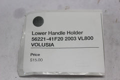 Lower Handle Holder 56221-41F20 2003 VL800 VOLUSIA