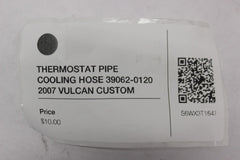 THERMOSTAT PIPE COOLING HOSE 39062-0120 2007 VULCAN CUSTOM VN900