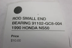ROD SMALL END BEARING 91102-GC8-004 1990 HONDA NS50F