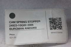 CAM SPRING STOPPER 24923-10G00 2006 BURGMAN AN650K6