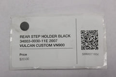 REAR STEP HOLDER BLACK 34003-0030-11E 2007 VULCAN CUSTOM VN900