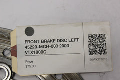 FRONT BRAKE DISC LEFT 45220-MCH-003 2003 Honda VTX1800C