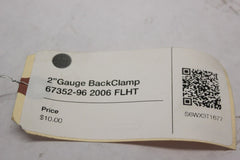 2” Gauge Back Clamp 67352-96 2006 FLHT Harley Davidson Electraglide