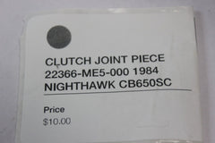 CLUTCH JOINT PIECE 22366-ME5-000 1984 Honda Nighthawk CB650SC