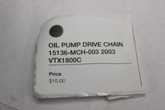 OIL PUMP DRIVE CHAIN 15136-MCH-003 2003 Honda VTX1800C