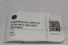 THERMOSTAT SWITCH 37760-MT2-003 2003 Honda VTX1800C