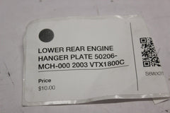 LOWER REAR ENGINE HANGER PLATE 50206-MCH-000 2003 Honda VTX1800C