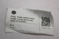 FUEL TANK BREATHER TUBE 17528-MCH-000 2003 Honda VTX1800C