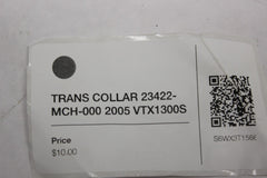 TRANS COLLAR 23422-MCH-000 2005 Honda VTX1300S