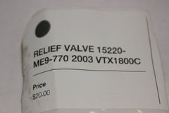 RELIEF VALVE 15220-ME9-770 2003 Honda VTX1800C