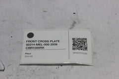 FRONT CROSS PLATE 50214-MEL-000 2006 CBR1000RR