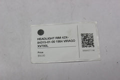 HEADLIGHT RIM 42X-84315-01-00 1984 Yamaha VIRAGO XV700L