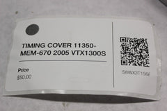 TIMING COVER 11350-MEM-670 2005 Honda VTX1300S