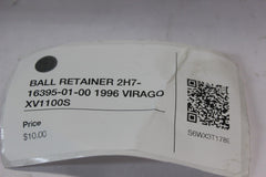 BALL RETAINER 2H7-16395-01-00 1996 Yamaha VIRAGO XV1100S