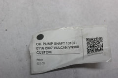 OIL PUMP SHAFT 13107-0116 2007 VULCAN VN900 CUSTOM