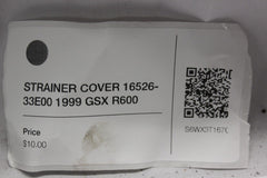 STRAINER COVER 16526-33E00 1999 GSX R600