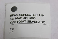 REAR REFLECTOR 11H-85110-01-00 2003 XVS1100AT SILVERADO