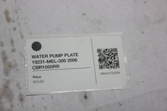 WATER PUMP PLATE 19231-MEL-300 2006 CBR1000RR