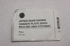 UPPER REAR ENGINE HANGER PLATE 50204-MCH-000 2003 Honda VTX1800C