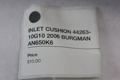 INLET CUSHION 44263-10G10 2006 BURGMAN AN650K6